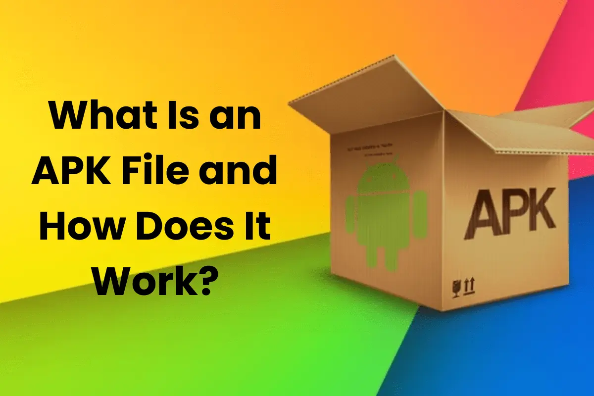 What-Is-an-APK-File-and-How-Does-It-Work